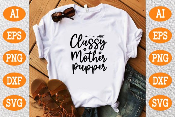 Classy Mother Pupper Svg: Graphics for T-Shirt Designs