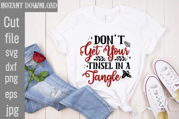 Don't Get Your Tinsel in a Tangle SVG: Graphics for T-Shirt Designs
