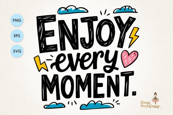Enjoy Every Moment: Graphics for T-Shirt Designs