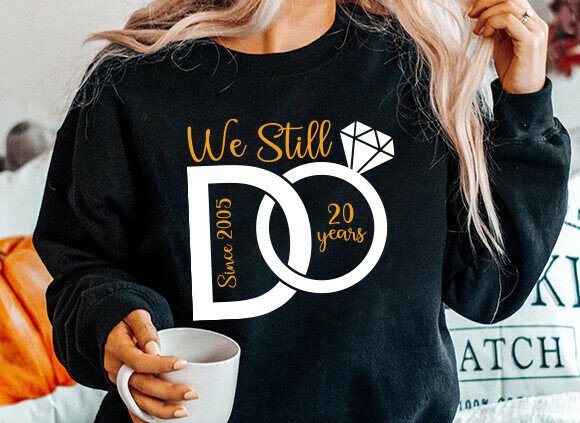 We Still Do Anniversary SVG for T-Shirt Graphics